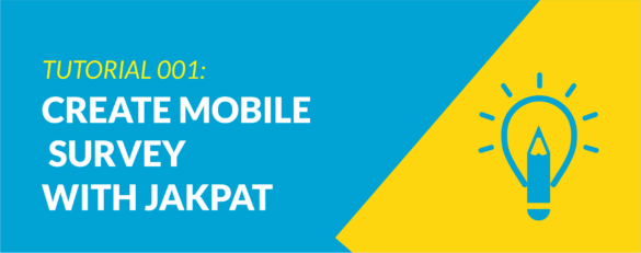 Creating Mobile Survey with JAKPAT Tutorial 001 Jakpat Insight